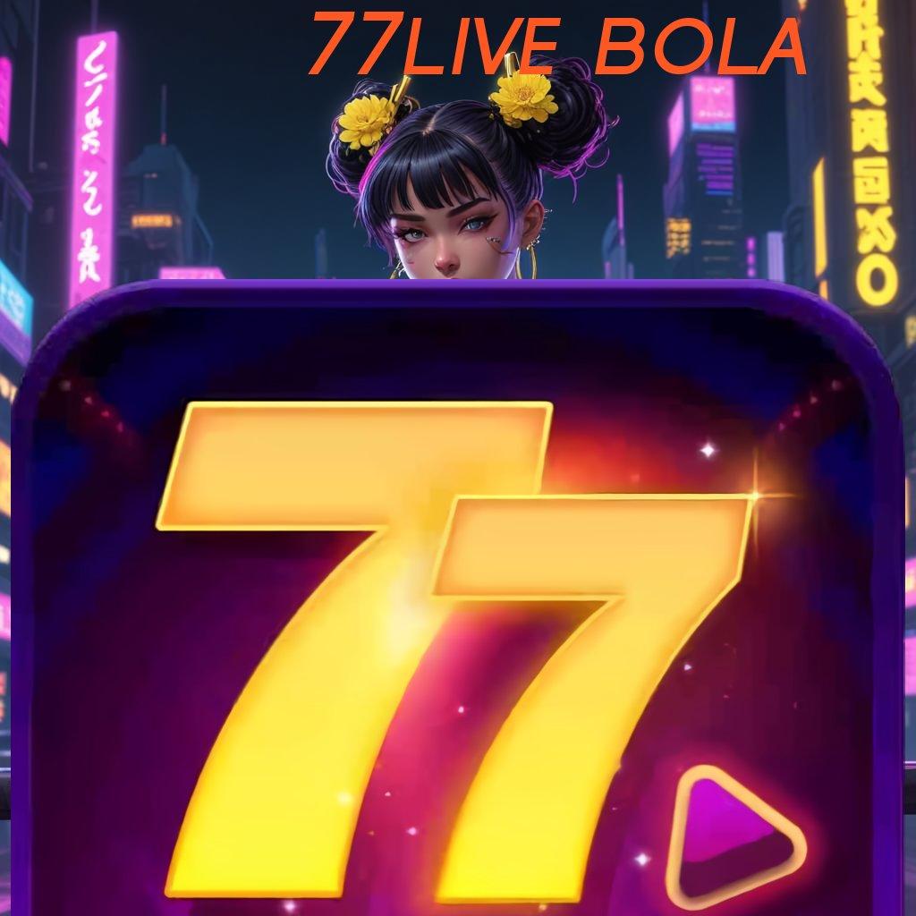 77LIVE BOLA 🧡 Game Baru Dengan Event Kaya Fitur Terbaik