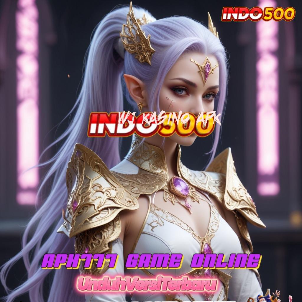 WJ KASINO APK 🎮 Slot APK Bonus Mingguan Download Sekarang