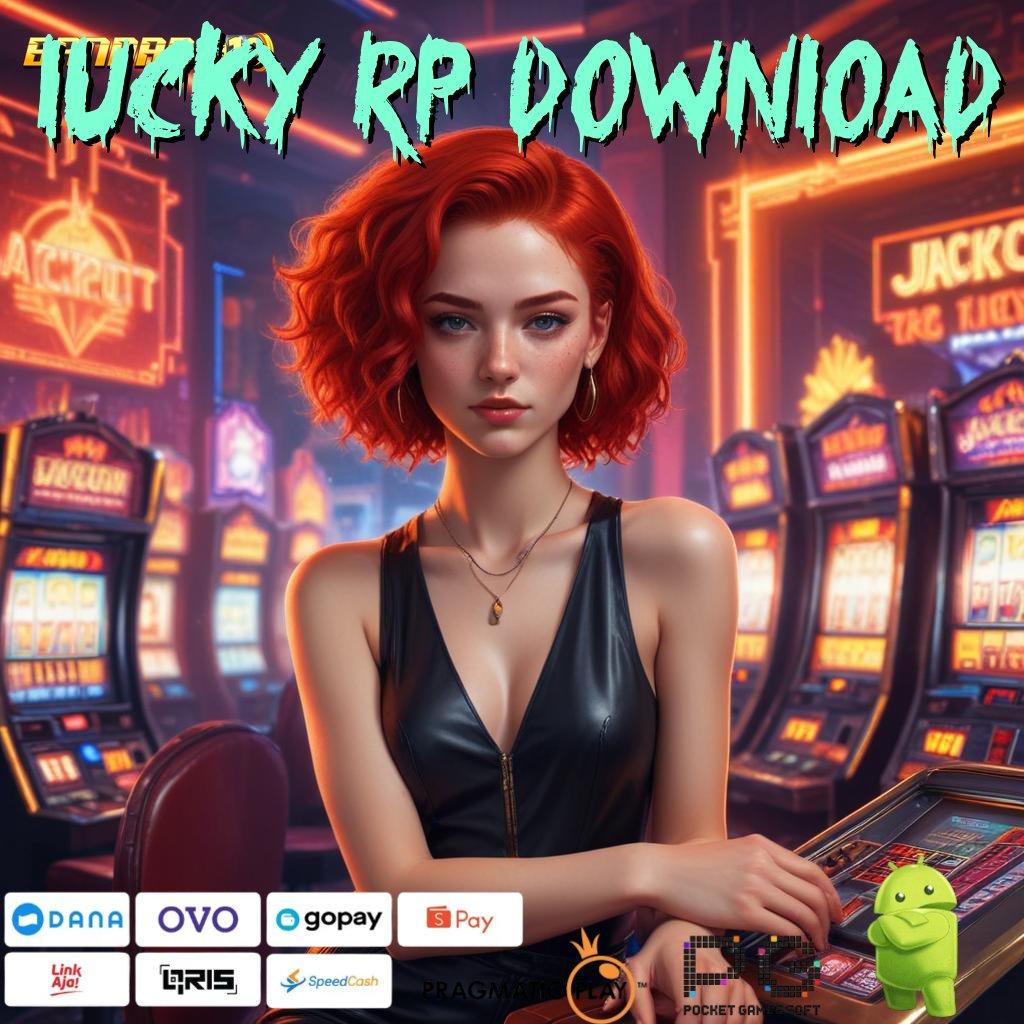 LUCKY RP DOWNLOAD : APK Bonus RTP Tinggi 2025 Kapasitas