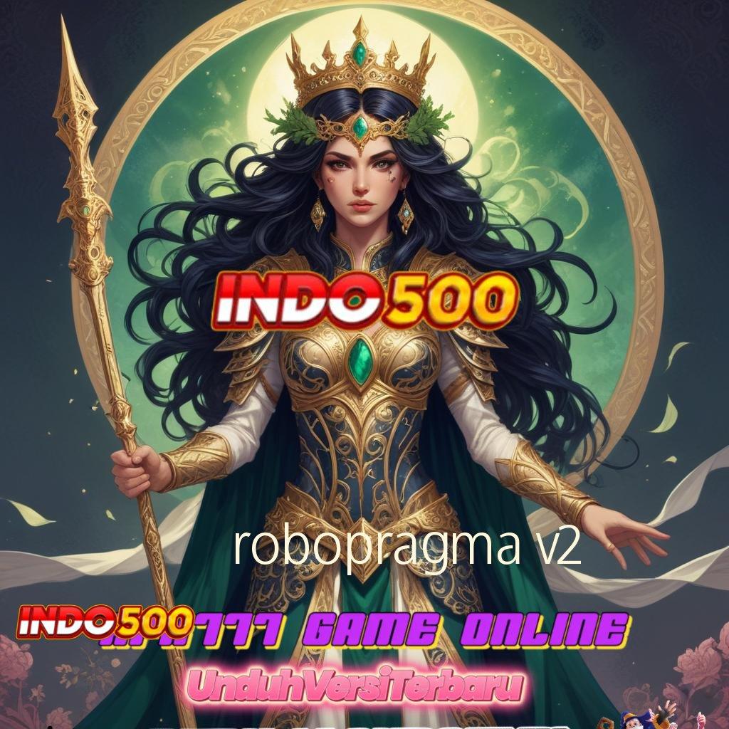 ROBOPRAGMA V2 🥇 Event Cepat Gacor Tanpa Tanding Beginilah