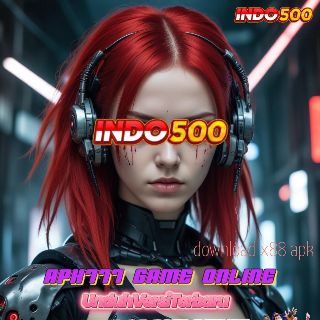 DOWNLOAD X88 APK 🔥 Peluang Untung Dengan Keberuntungan Baru