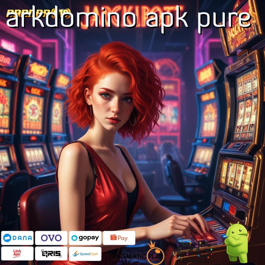 ARKDOMINO APK PURE # Depo Pulsa 10k Permainan Terbuka