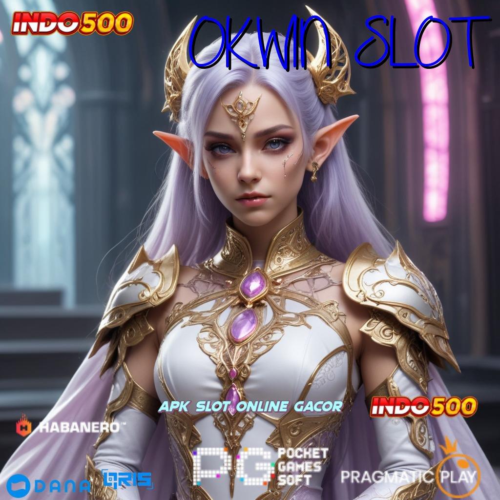 OKWIN SLOT ⇏ server transaksi terbaru prima cepat