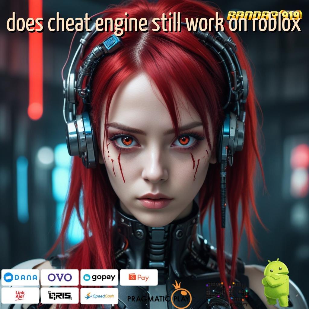 DOES CHEAT ENGINE STILL WORK ON ROBLOX | Ruang Interaksi Saluran Penyambungan Android Teknologi Situs Web