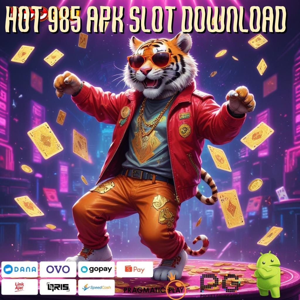 HOT 985 APK SLOT DOWNLOAD bersiap untuk tantangan