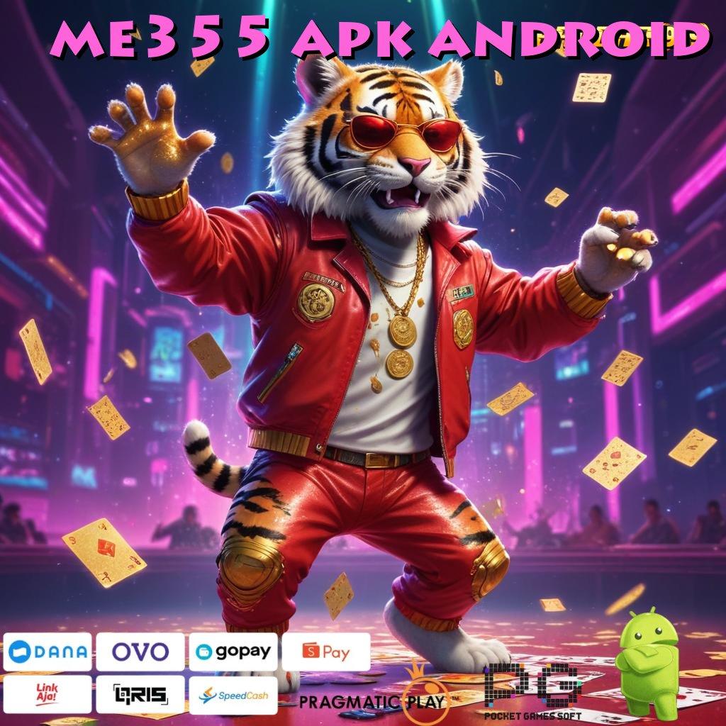 ME355 APK ANDROID # reward pendidikan instan klaim sekarang