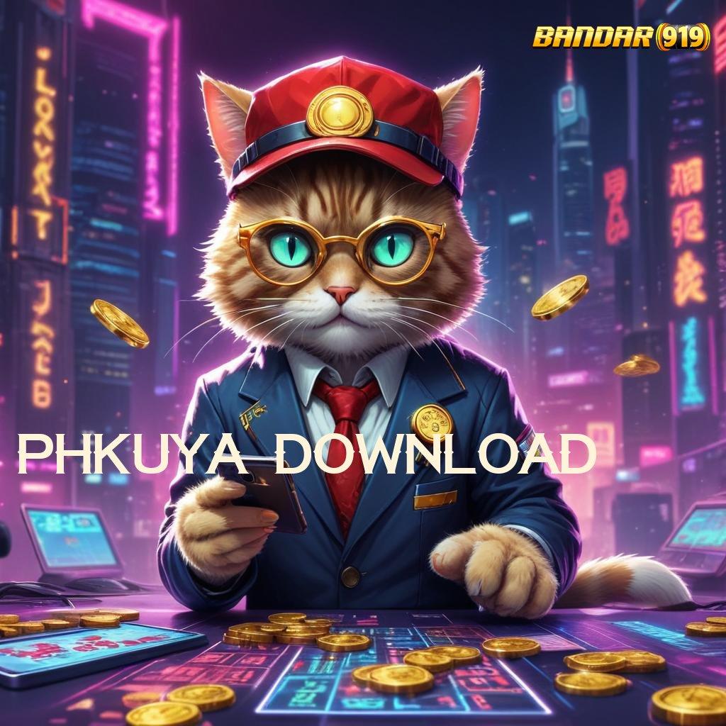 PHKUYA DOWNLOAD 🥇 game kompatibel game platform game