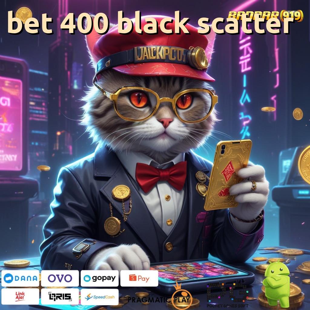 BET 400 BLACK SCATTER | Mesin Nasib Gabung Di Sini Jalan Menuju Maxwin