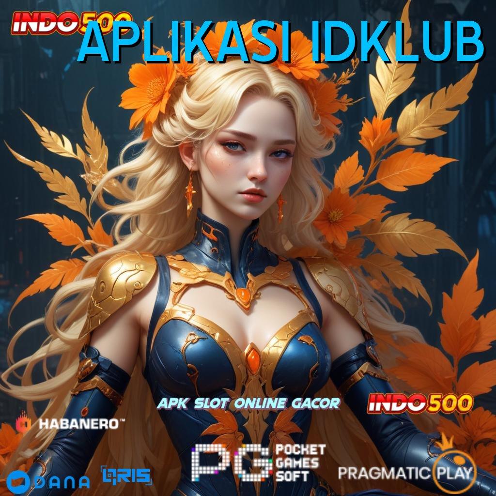 APLIKASI IDKLUB 🔎 Gacor Abis Penyedia Layanan Yang Menguntungkan