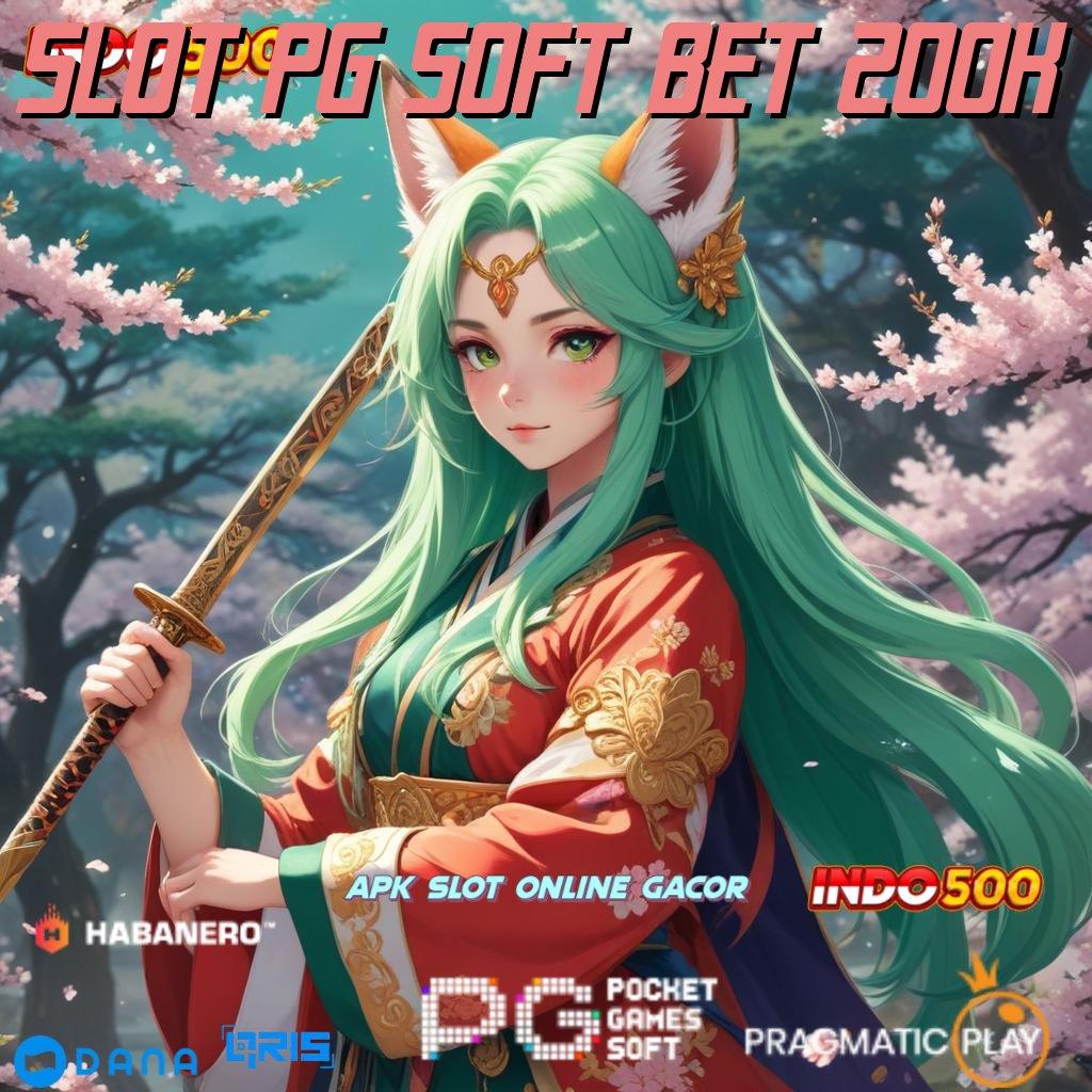 SLOT PG SOFT BET 200K ➤ berhasil dalam pertarungan yakin tak terbendung