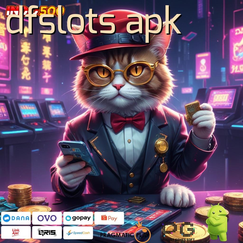 DFSLOTS APK cuan langsung