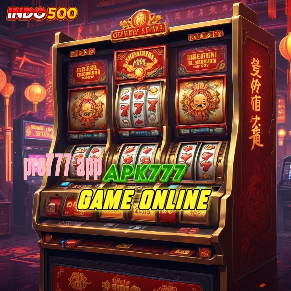 PRO777 APP 🥇 spin rizki scatter gampang dengan jalan pasti keuntungan