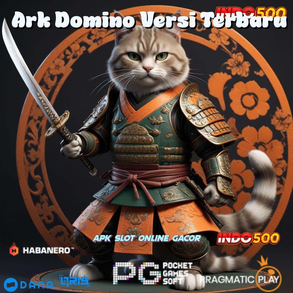 Ark Domino Versi Terbaru