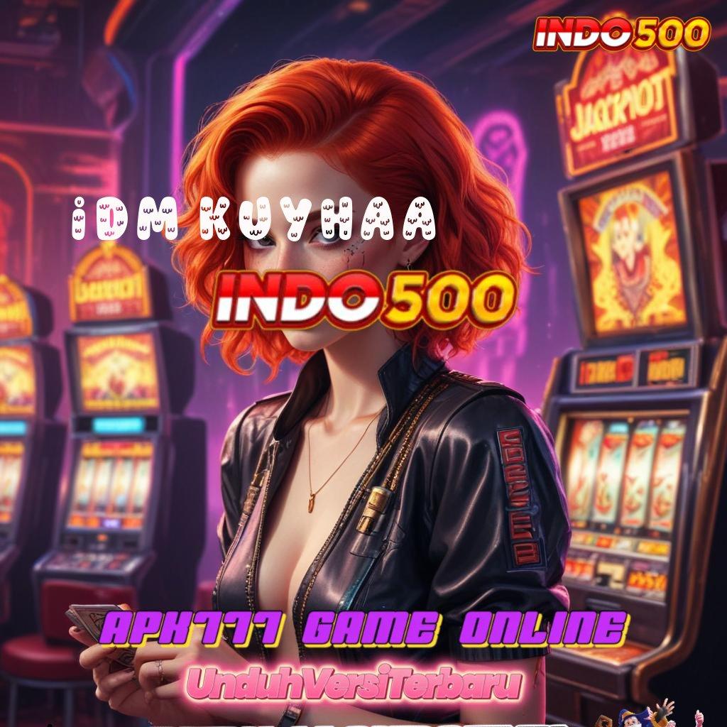 IDM KUYHAA 🔥 Sensasinya Rasakan Game Slot Dengan Hadiah Uang Nyata