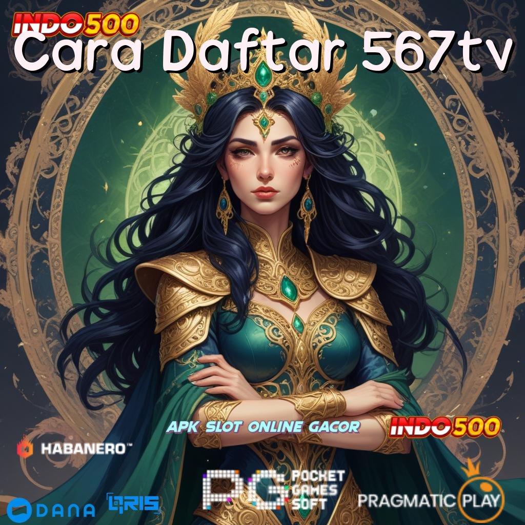 Cara Daftar 567tv