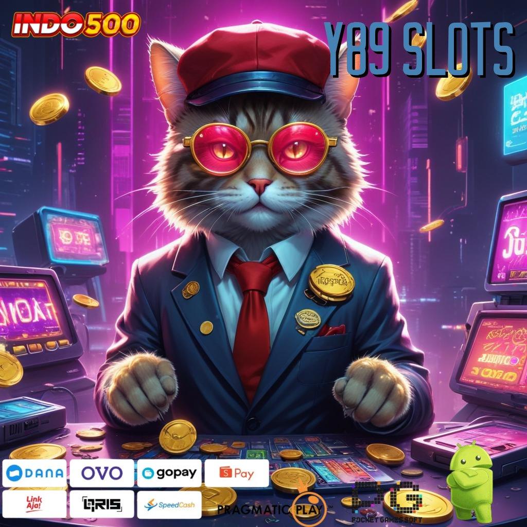 Y89 SLOTS Mudah Dimengerti Bonus Langsung Tanpa Ribet