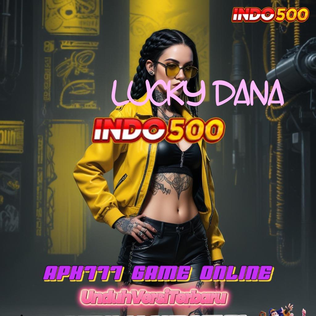 LUCKY DANA ↪ Tilailah Jalan Baru untuk Bonus Maxwin Harian