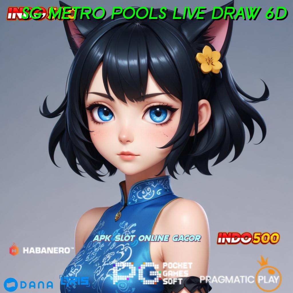 SG METRO POOLS LIVE DRAW 6D | pangkalan scatter slot zeus gacor hari ini