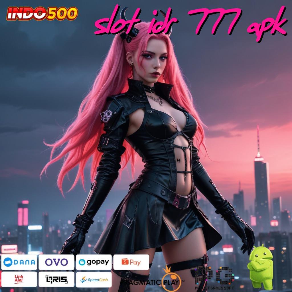 SLOT IDR 777 APK portal hiburan paling lengkap