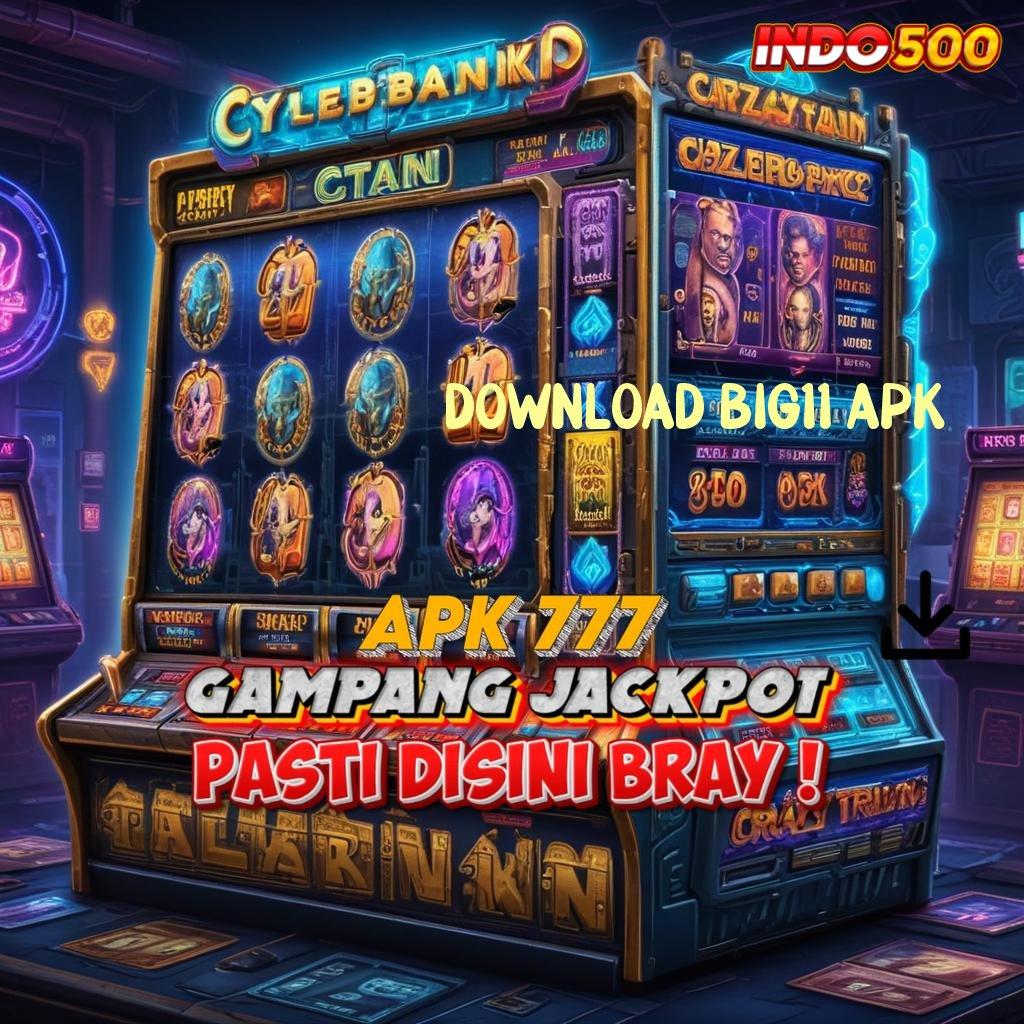 DOWNLOAD BIG11 APK ↦ server transaksi aman kilat event