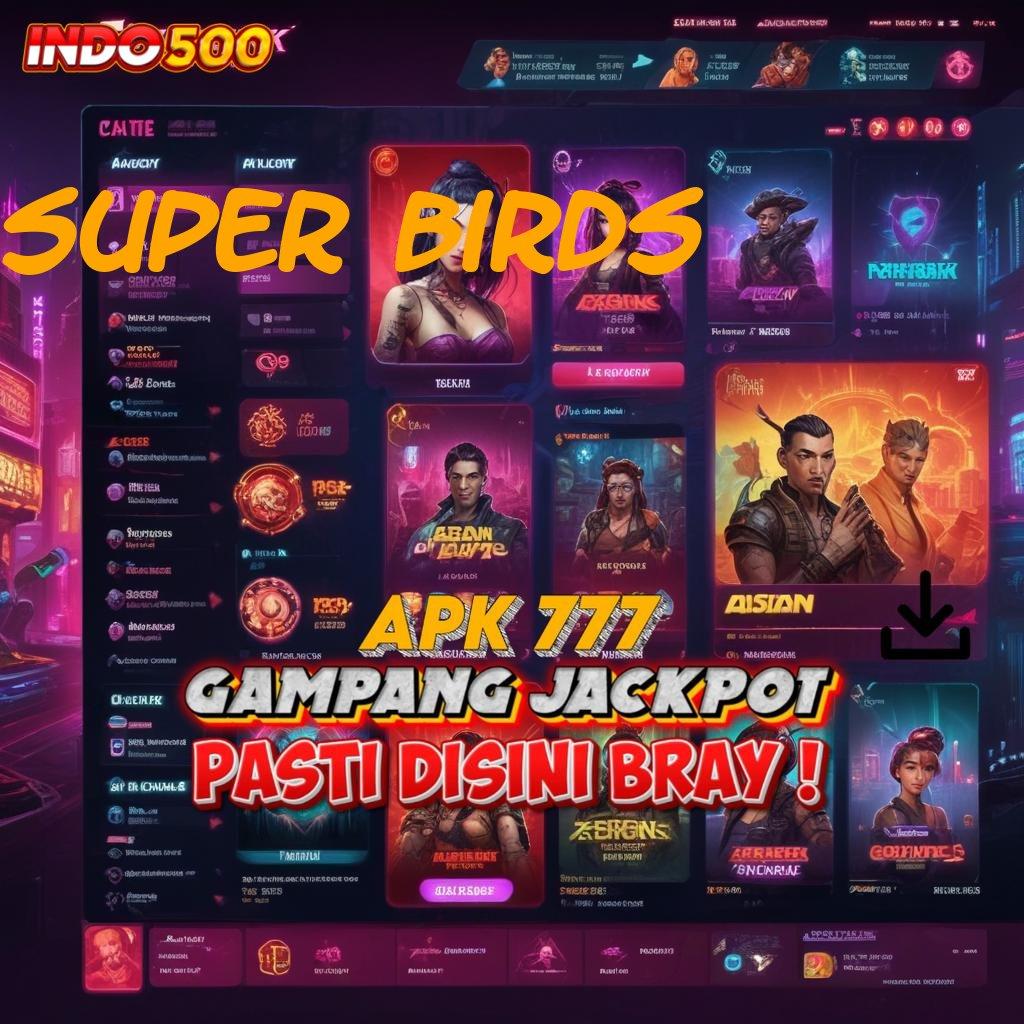 SUPER BIRDS ➽ Deposit Gampang Permainan Fungsional