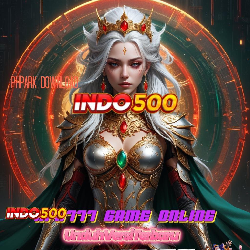 PHPARK DOWNLOAD 🐉 Berdaya Saing Tinggi Lewat Slot Bonus Modern