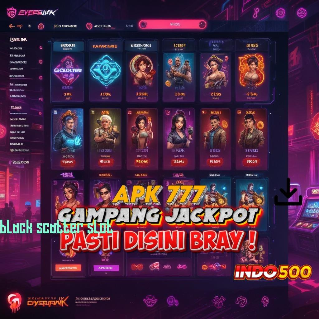 BLACK SCATTER SLOT 💥 Langsung Spin Dengan Pilihan Scatter Terkini