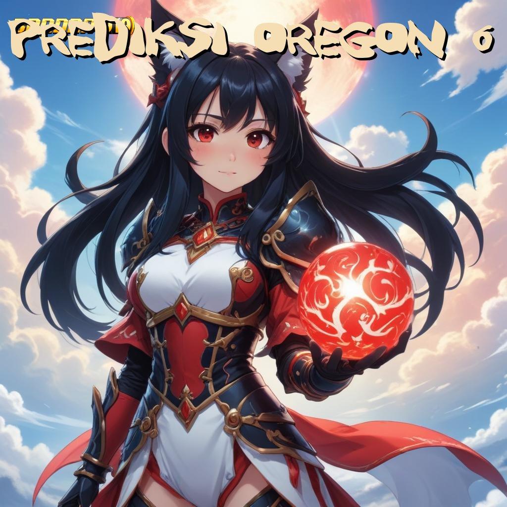 PREDIKSI OREGON 6 🔥 Mudah Dikendalikan Android Aman Gacor Langsung