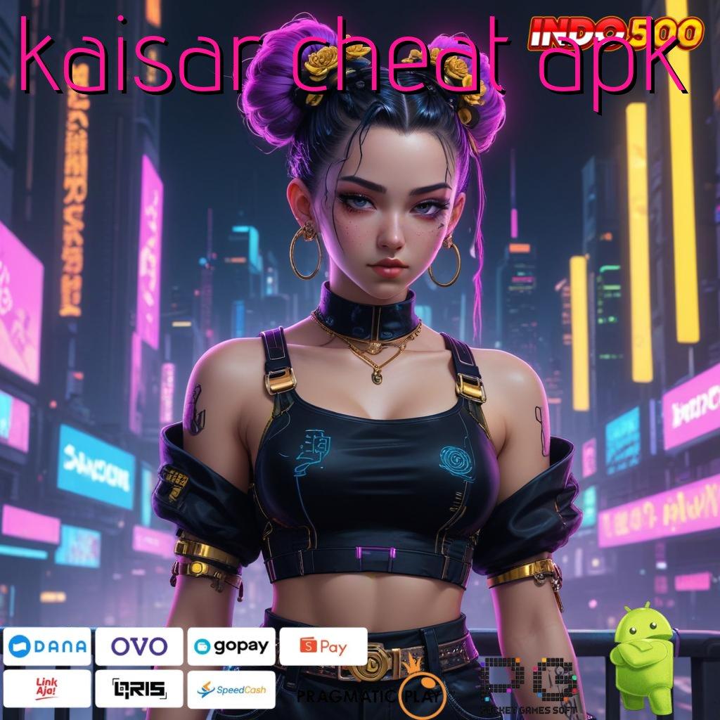 KAISAR CHEAT APK Keuntungan Besar dengan Deposit Pulsa 25K