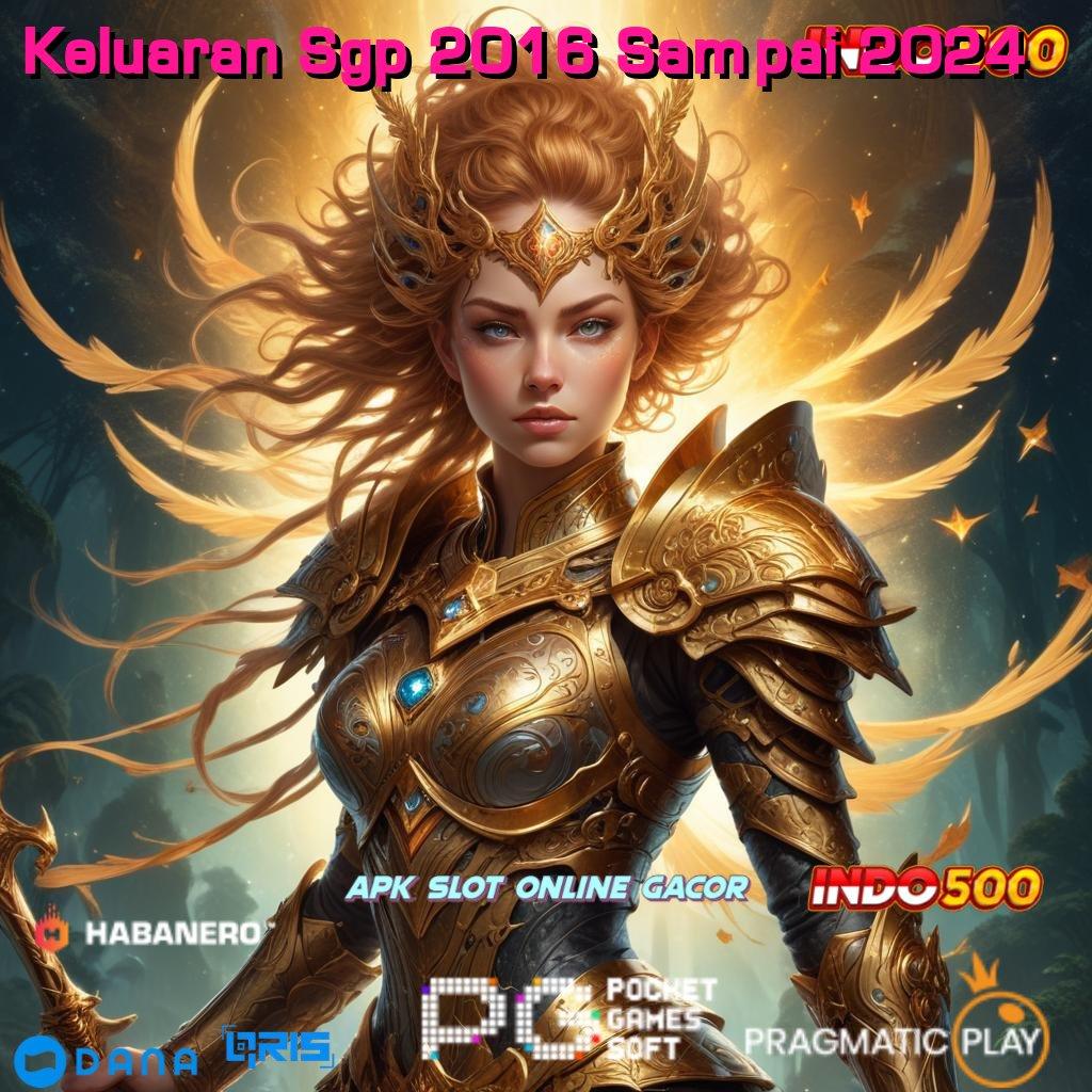 Keluaran Sgp 2016 Sampai 2024