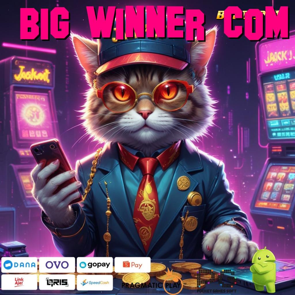 BIG WINNER COM # Platform Scatter Baru untuk Untung Tiap Hari