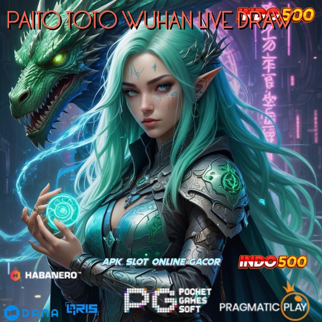 PAITO TOTO WUHAN LIVE DRAW # Mesin Teknologi Unggulan Pendidikan Tanpa Batasan