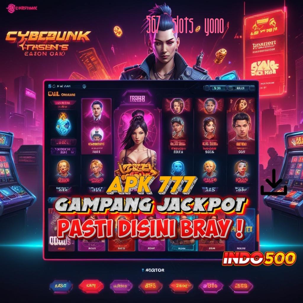 567 SLOTS YONO 🔎 slot dengan jackpot besar