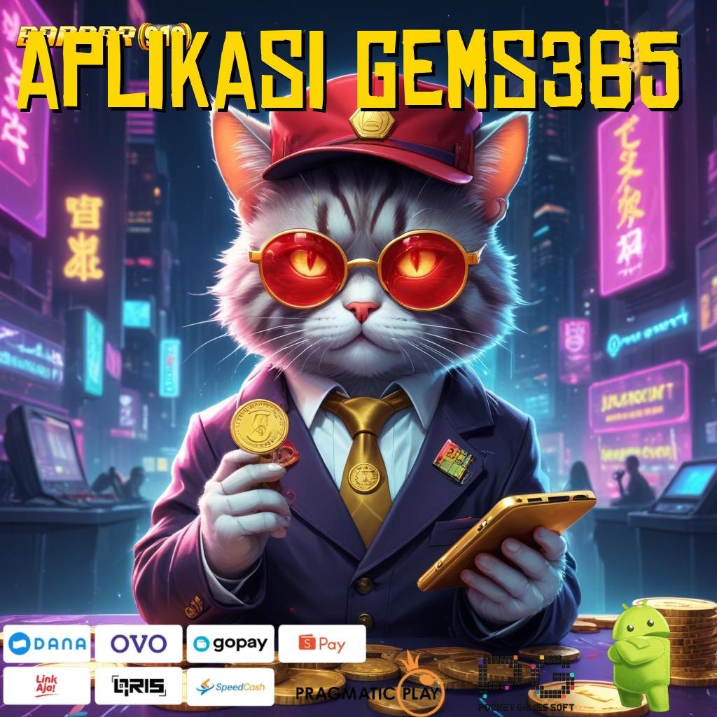 APLIKASI GEMS365 : Mesin Baru Dengan Teknologi Pengembangan Mega Bonus