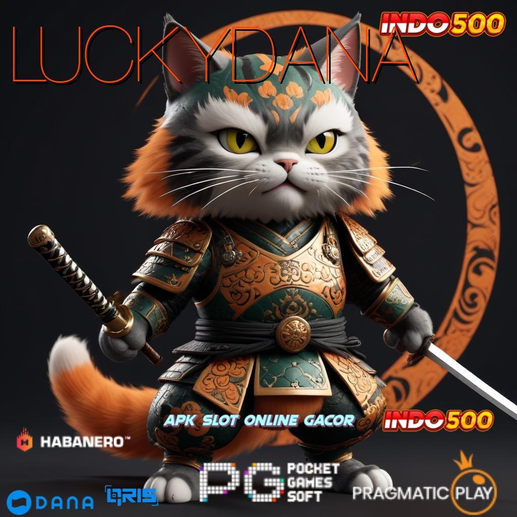 LUCKYDANA | Aman Cepat Untung Besar Auto Maxwin