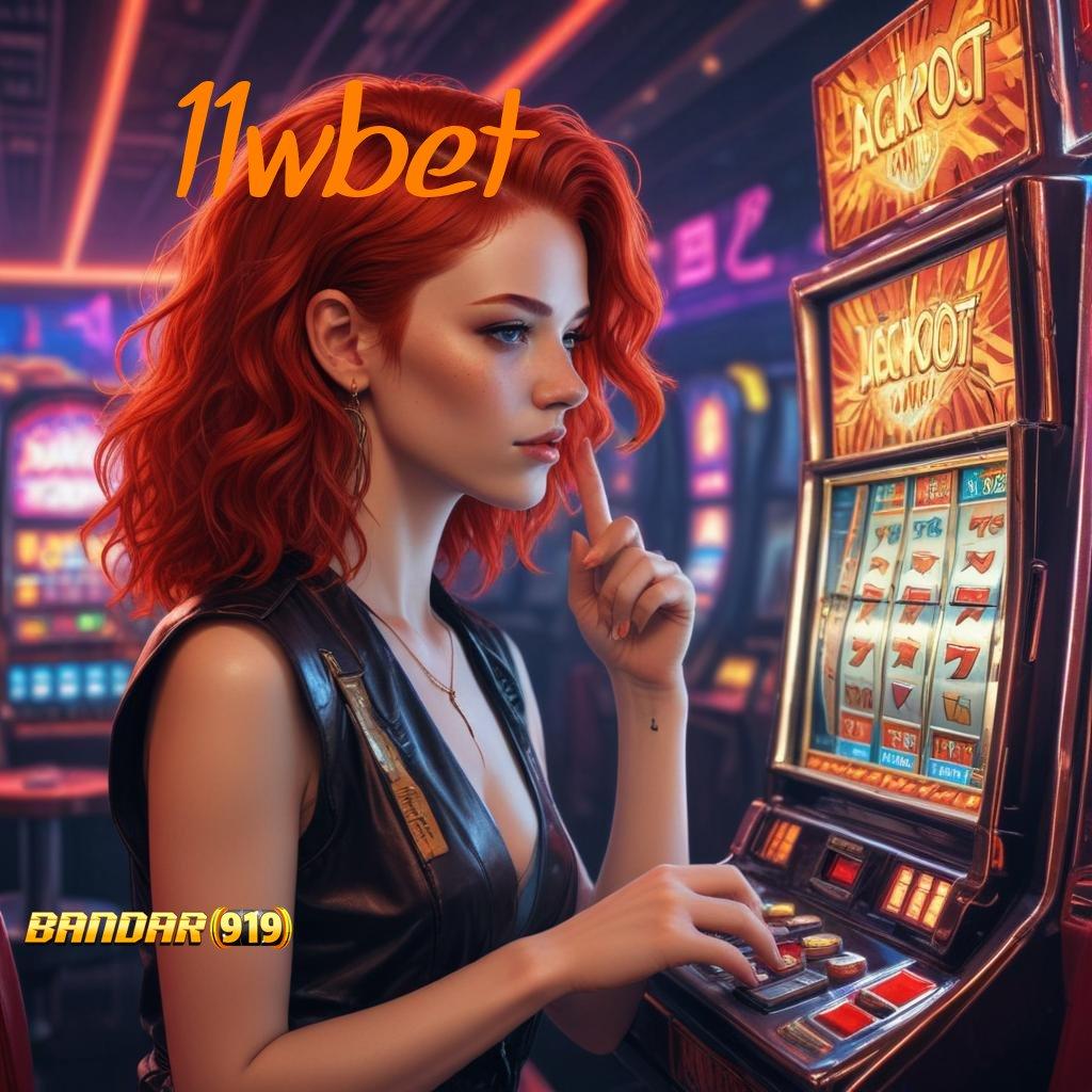 11WBET 🔥 penarikan tanpa ribet member baru tajir