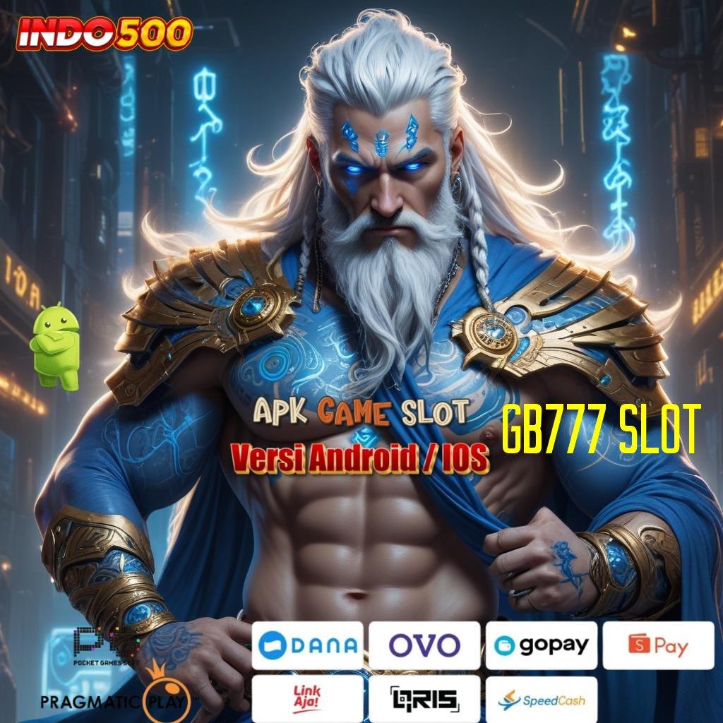 GB777 SLOT 🔥 Unduh APK Slot Dengan Keuntungan Super Gampang