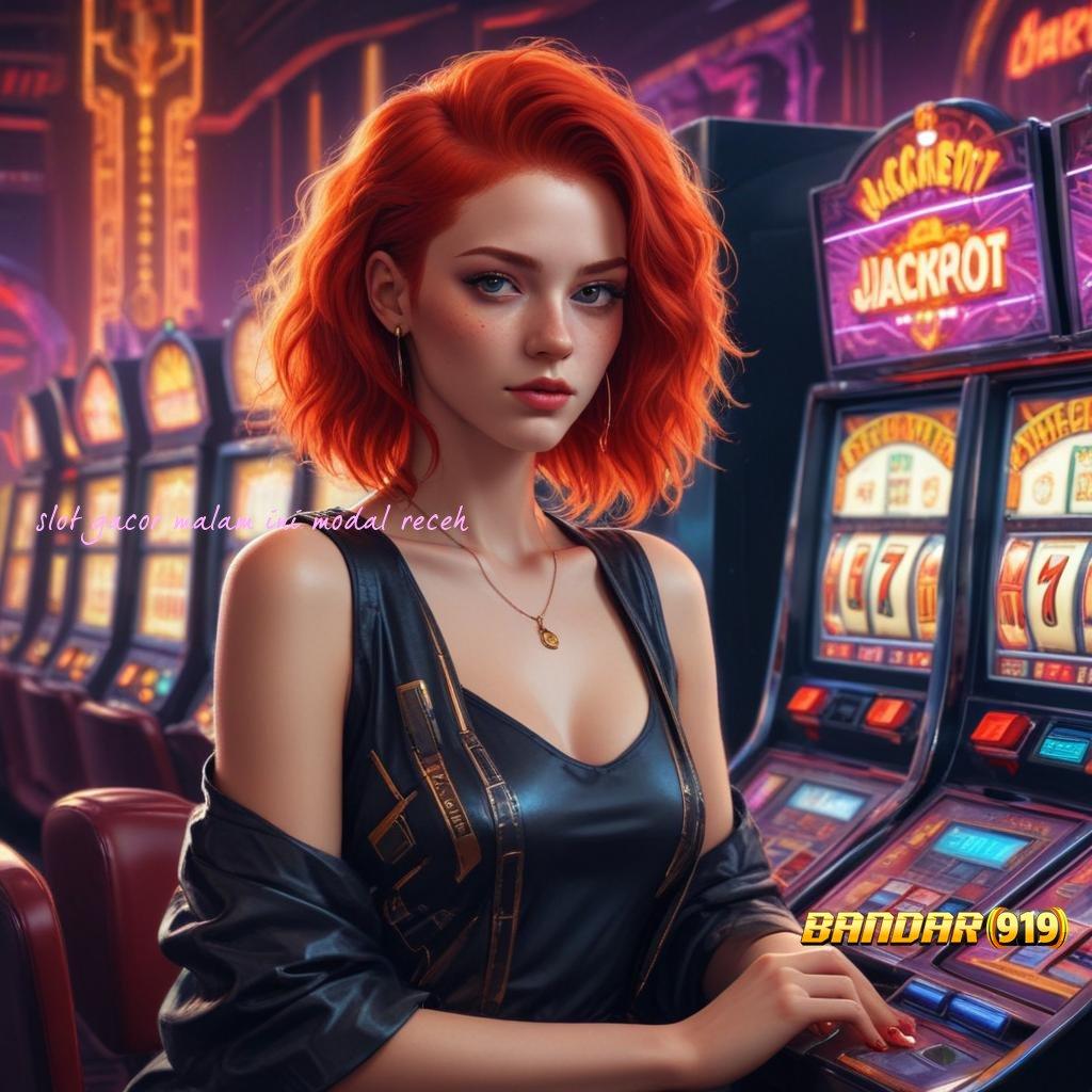 SLOT GACOR MALAM INI MODAL RECEH , untung langsung gak ribet!