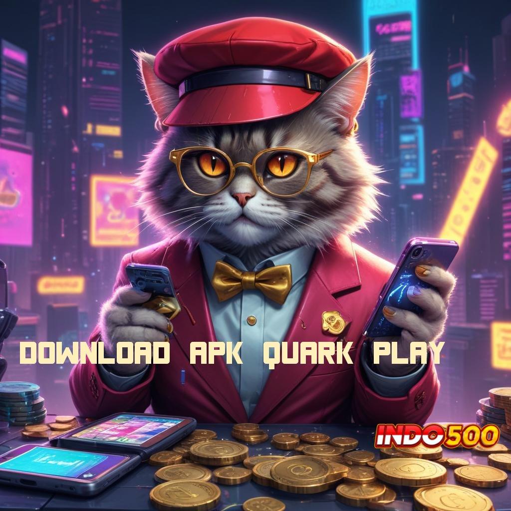 DOWNLOAD APK QUARK PLAY ✅ titik penghubung aplikasi tatanan perangkat lunak penyedia layanan