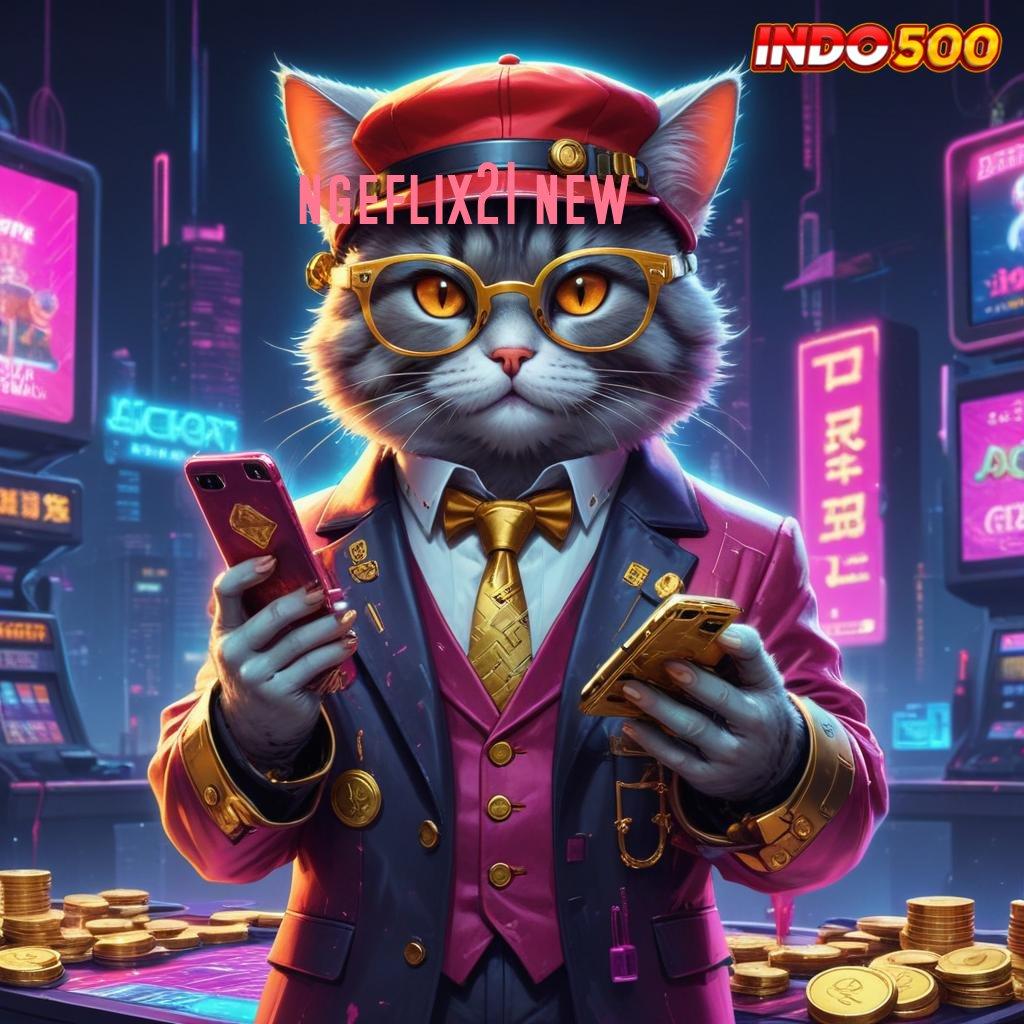 NGEFLIX21 NEW ➤ Kode Bonus Langsung Cair Tanpa Ribet