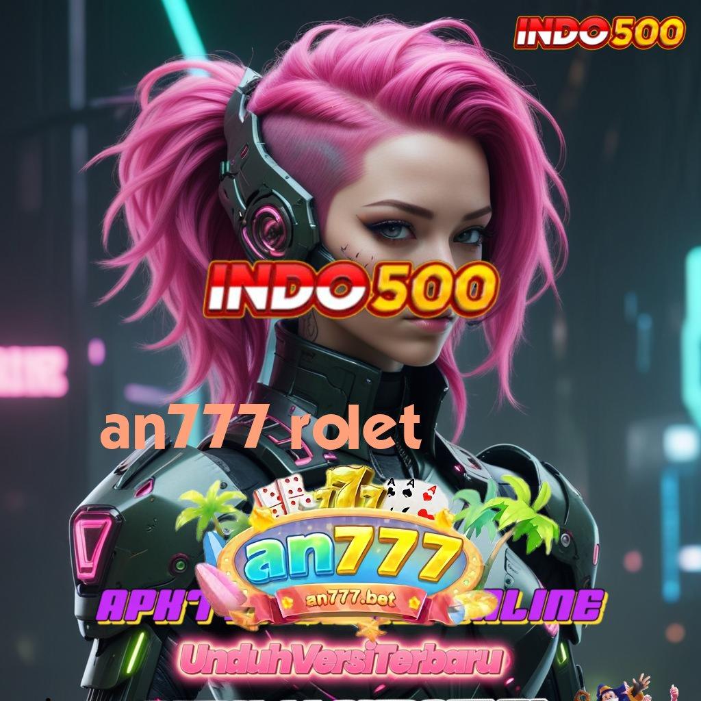 AN777 ROLET ➳ Slot RTP Tinggi Bonus Gampang Didapat Hari Ini