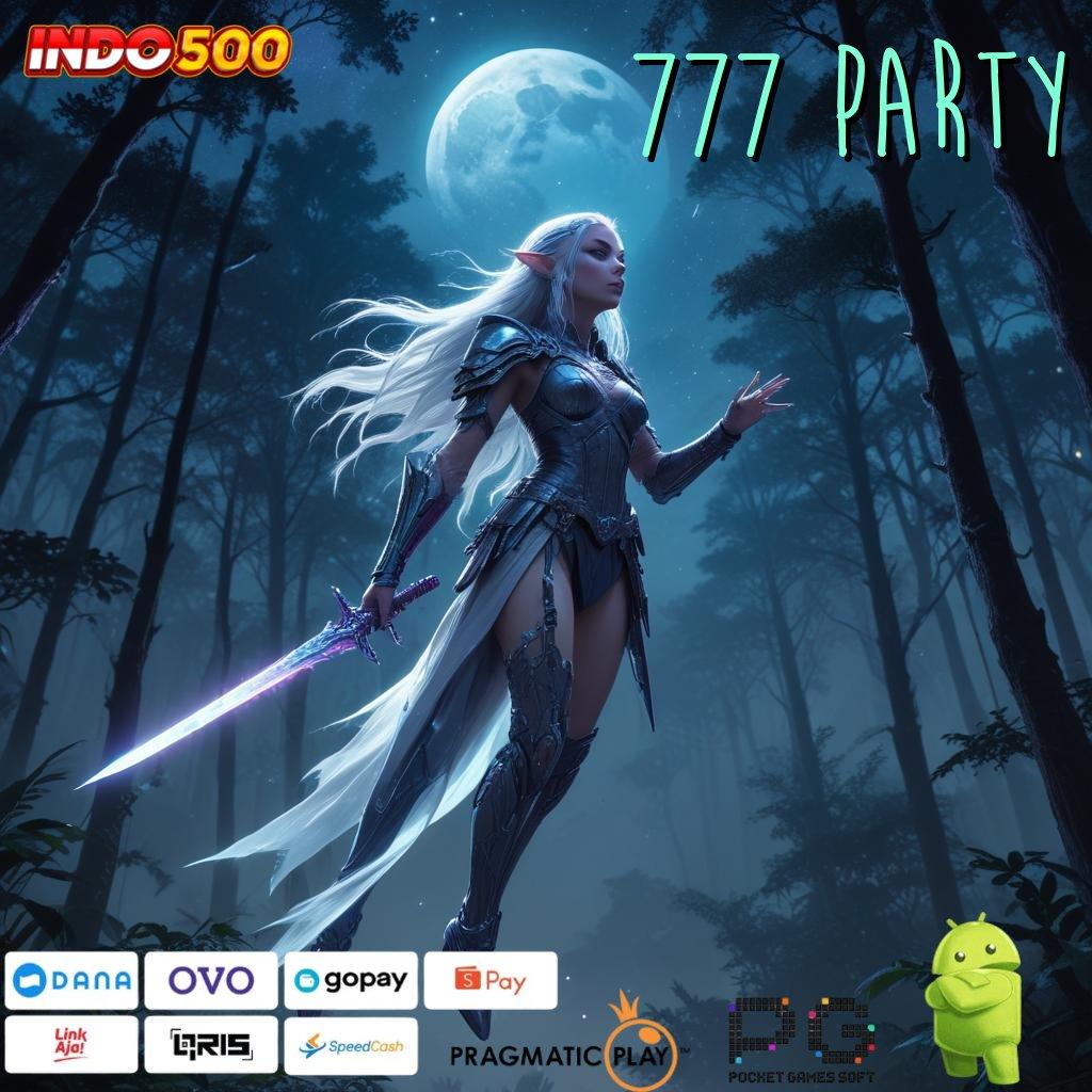 777 PARTY Model Cuan Maksimal Komitmen WD Tiada Henti