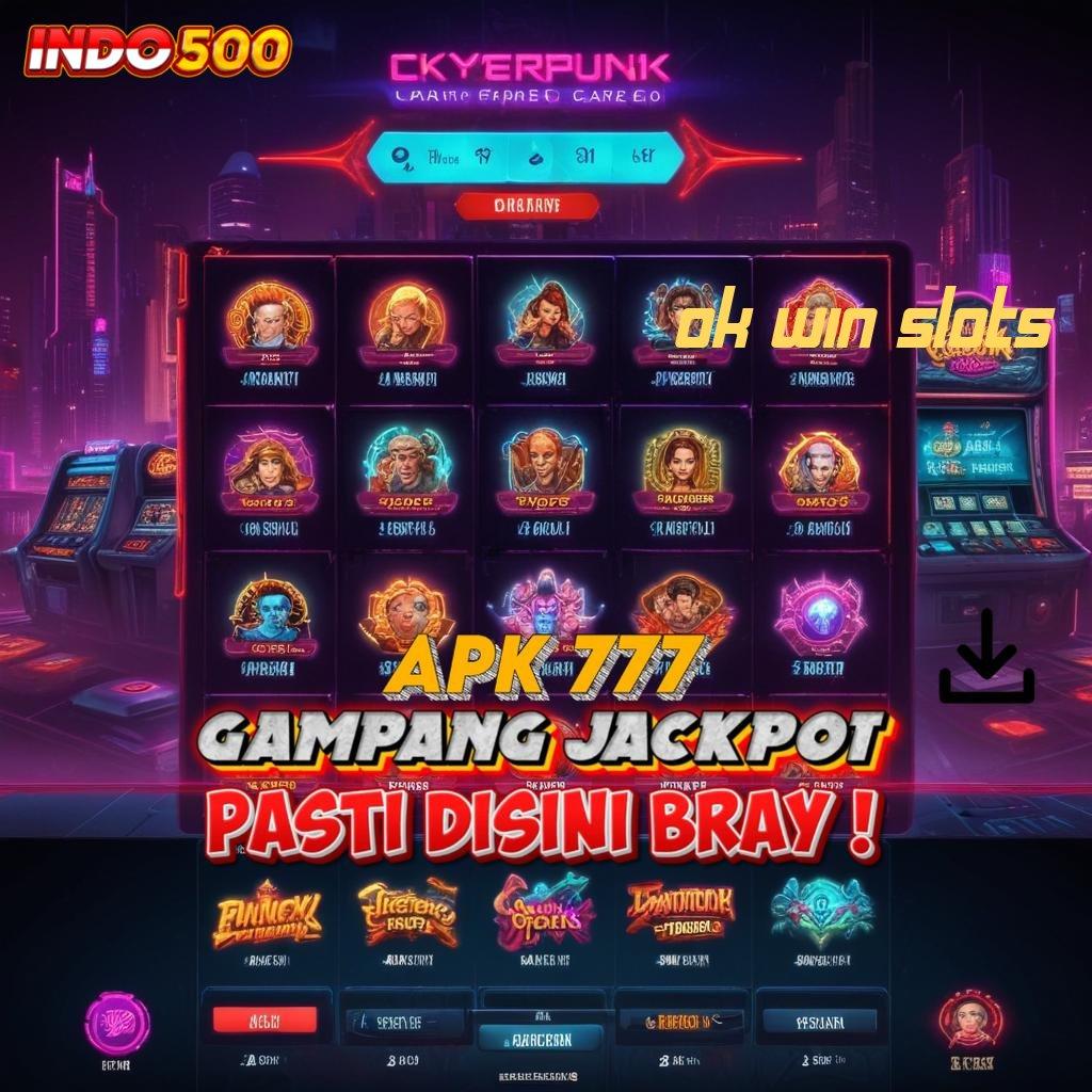 OK WIN SLOTS 🔥 modal minimal kemenangan mutlak fleksibel