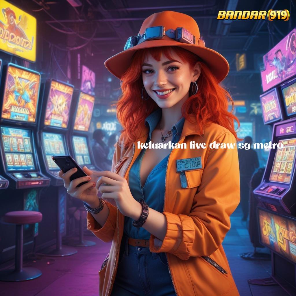 KELUARKAN LIVE DRAW SG METRO ➰ slot pembayaran tertinggi jackpot