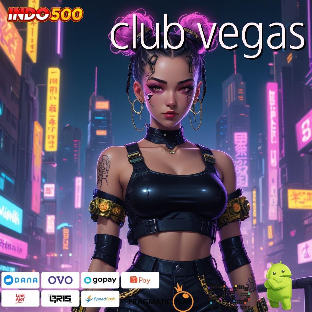 CLUB VEGAS Titik Akses Cepat Menuju Keberuntungan Instan