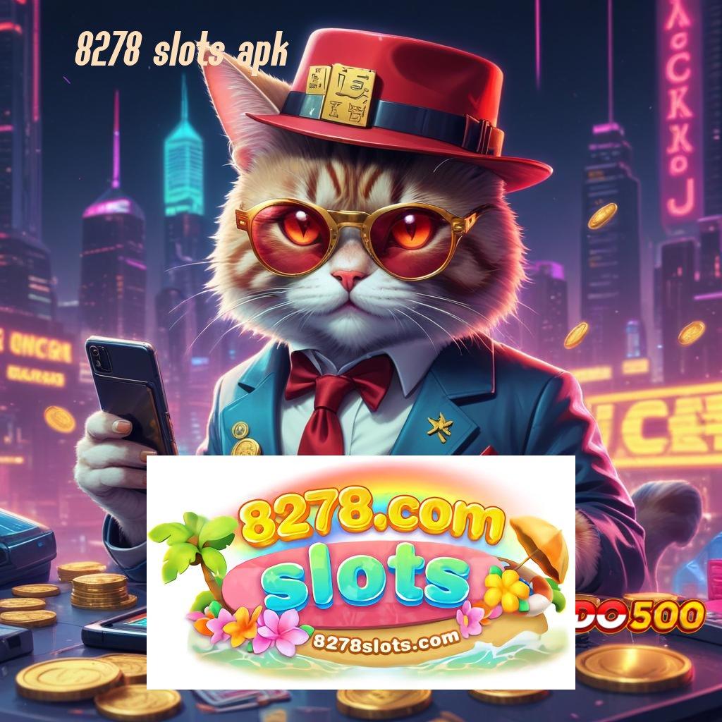 8278 SLOTS APK ✅ teknik praktis gabung sekarang untung besar