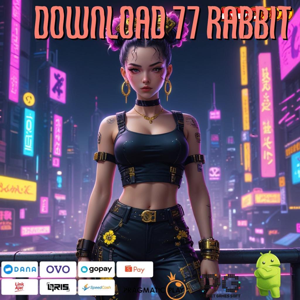 DOWNLOAD 77 RABBIT spin tanpa kalah dari link scatter baru