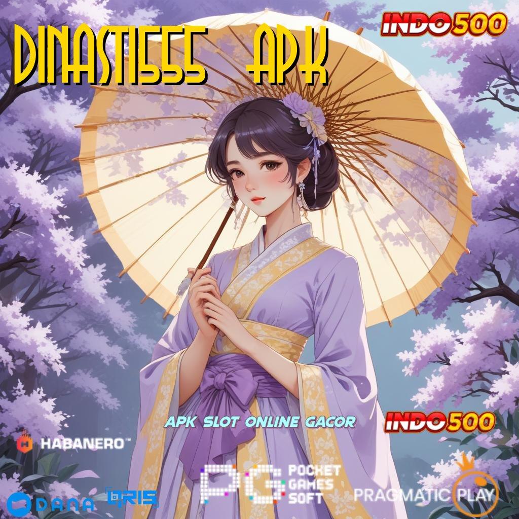 DINASTI555 APK ↪ Pasti Kaya Gabung Baru Aplikasi Slot Uang Asli Di Android