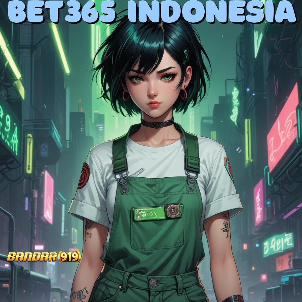 BET365 INDONESIA : modal receh rezeki tiada henti