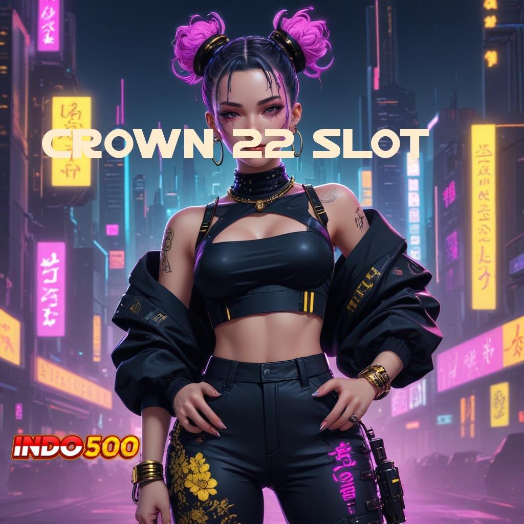 CROWN 22 SLOT 🔥 Langsung Terima Bonus Apk Cheat Slot Gratis Terbaru